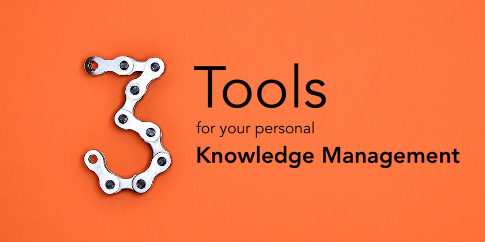 The 3 most important tool categories for your personal knowledge management